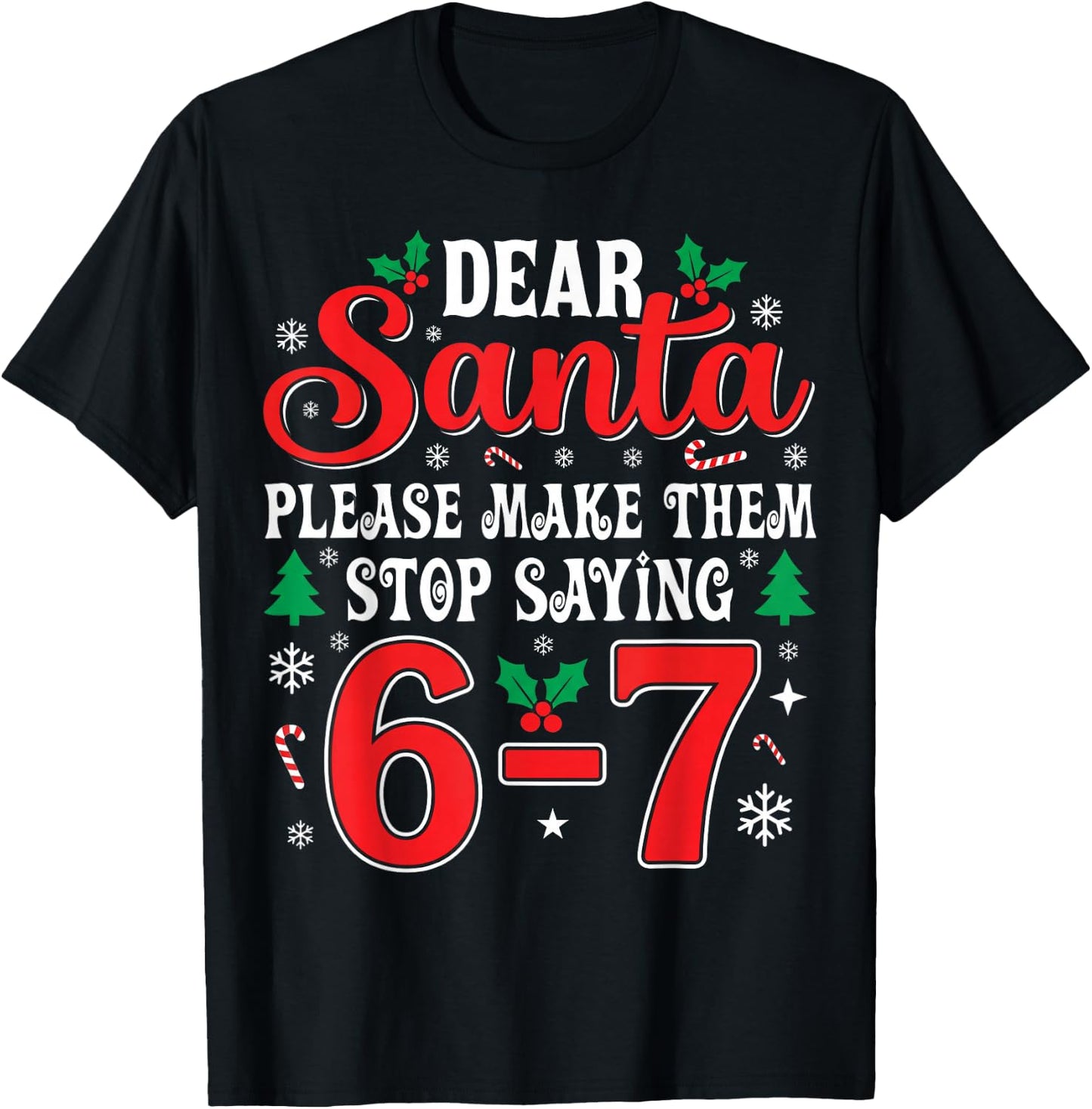 Dear Santa 67 Funny Christmas Six Seven 6-7 Men Women T-Shirt - T-Shirt | Black