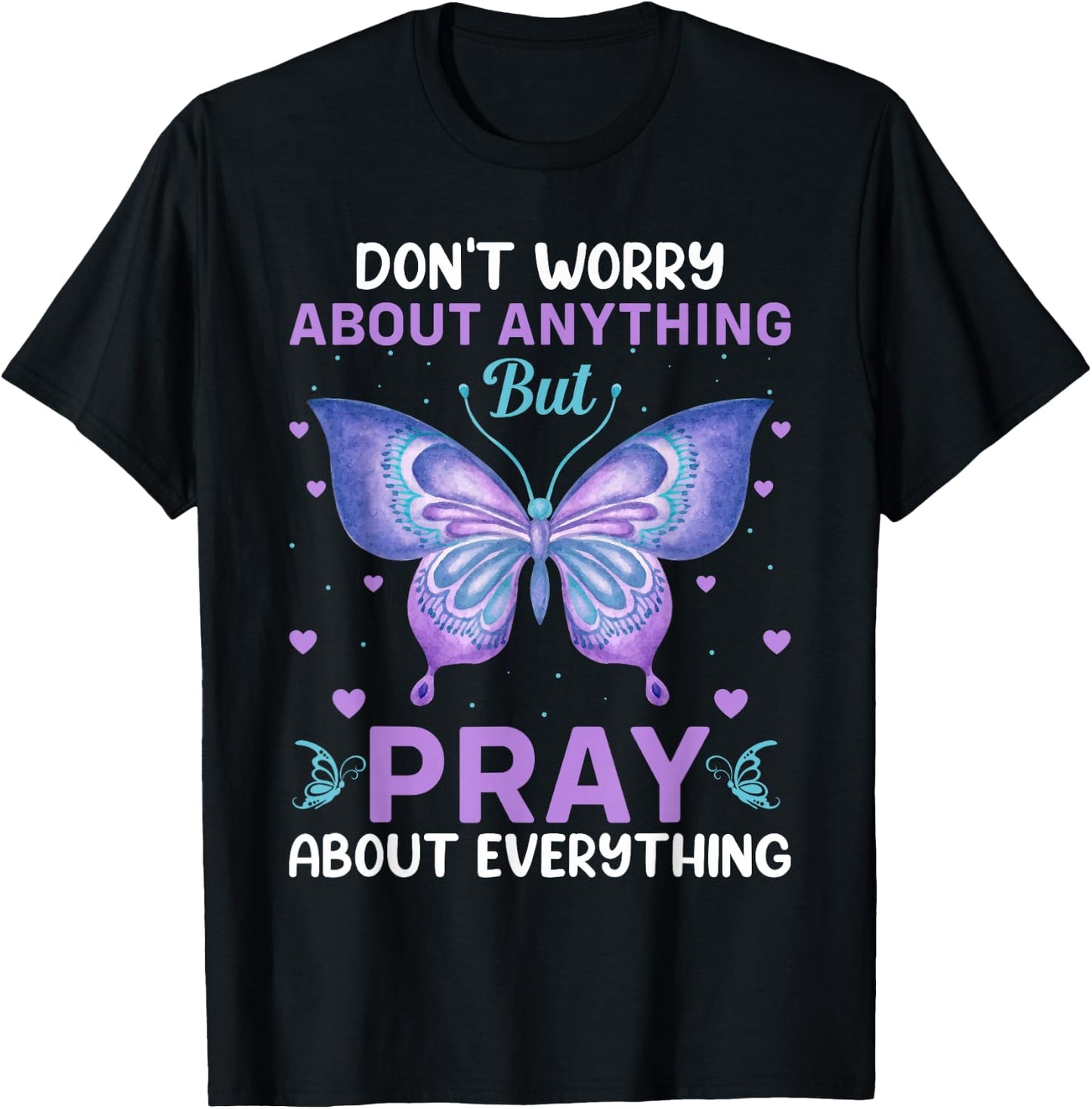 Don't Worry About Anything Pray About Everything Bible Verse T-Shirt - T-Shirt | Black