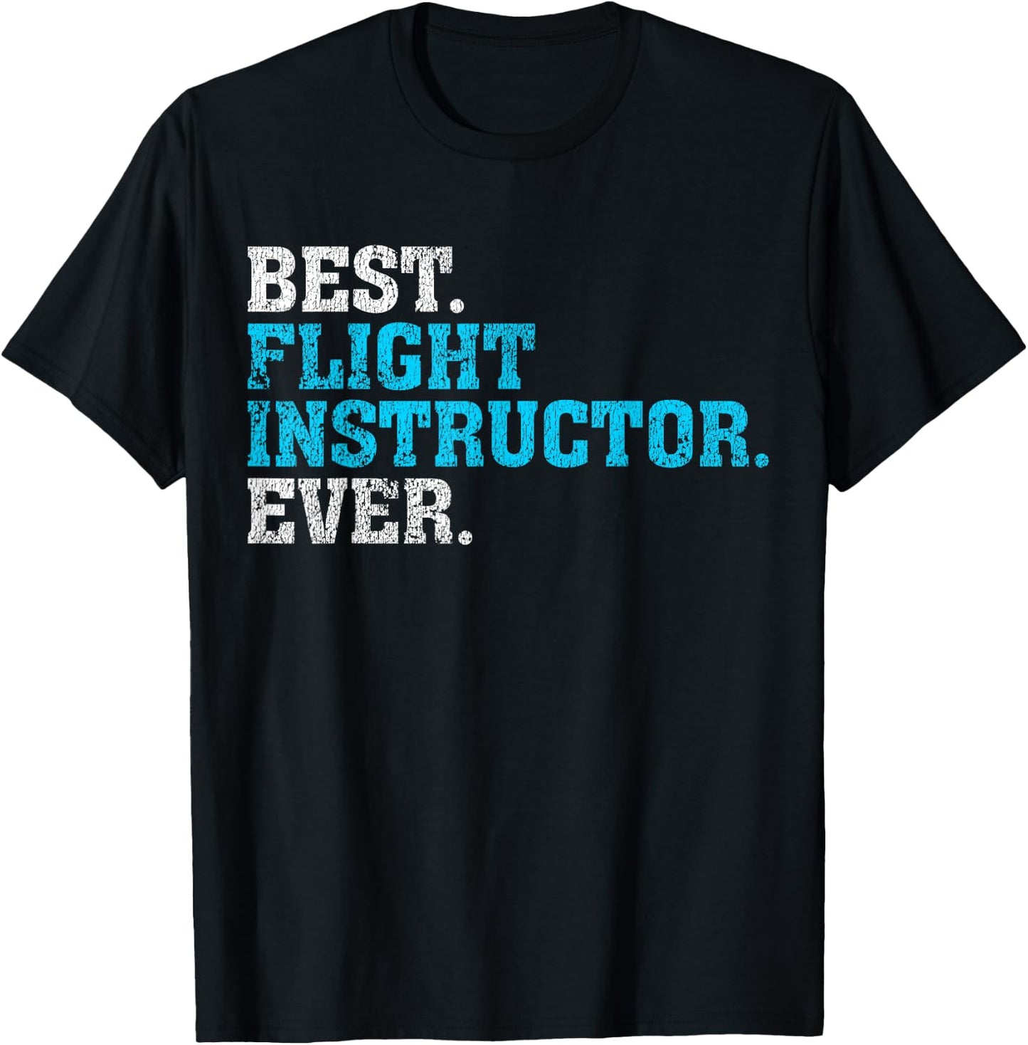 Best Flight Instructor Ever | Flight Instructor Shirt Gift T-Shirt - T-Shirt | Black