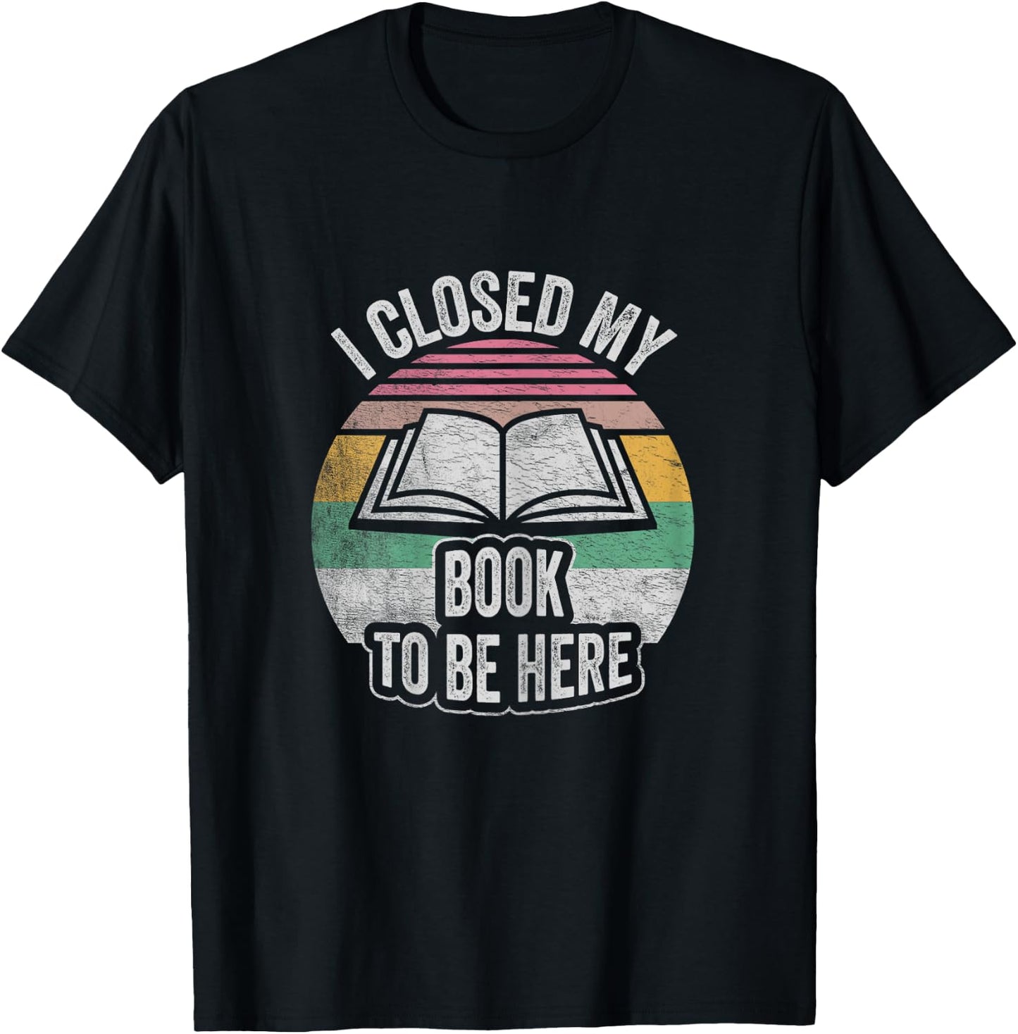 Retro Vintage I Closed My Book To Be Here Book Lover Reading T-Shirt - T-Shirt | Black