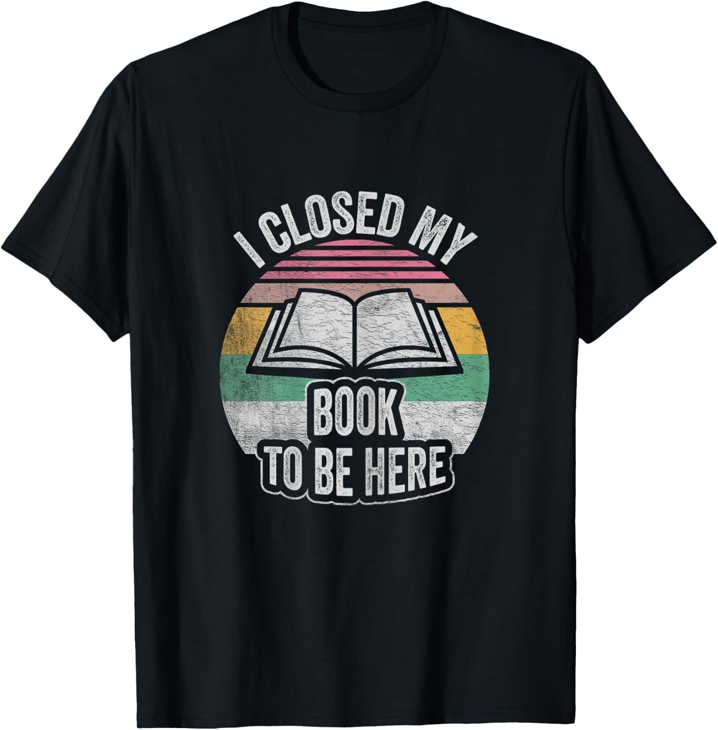 Retro Vintage I Closed My Book To Be Here Book Lover Reading T-Shirt - T-Shirt | Black