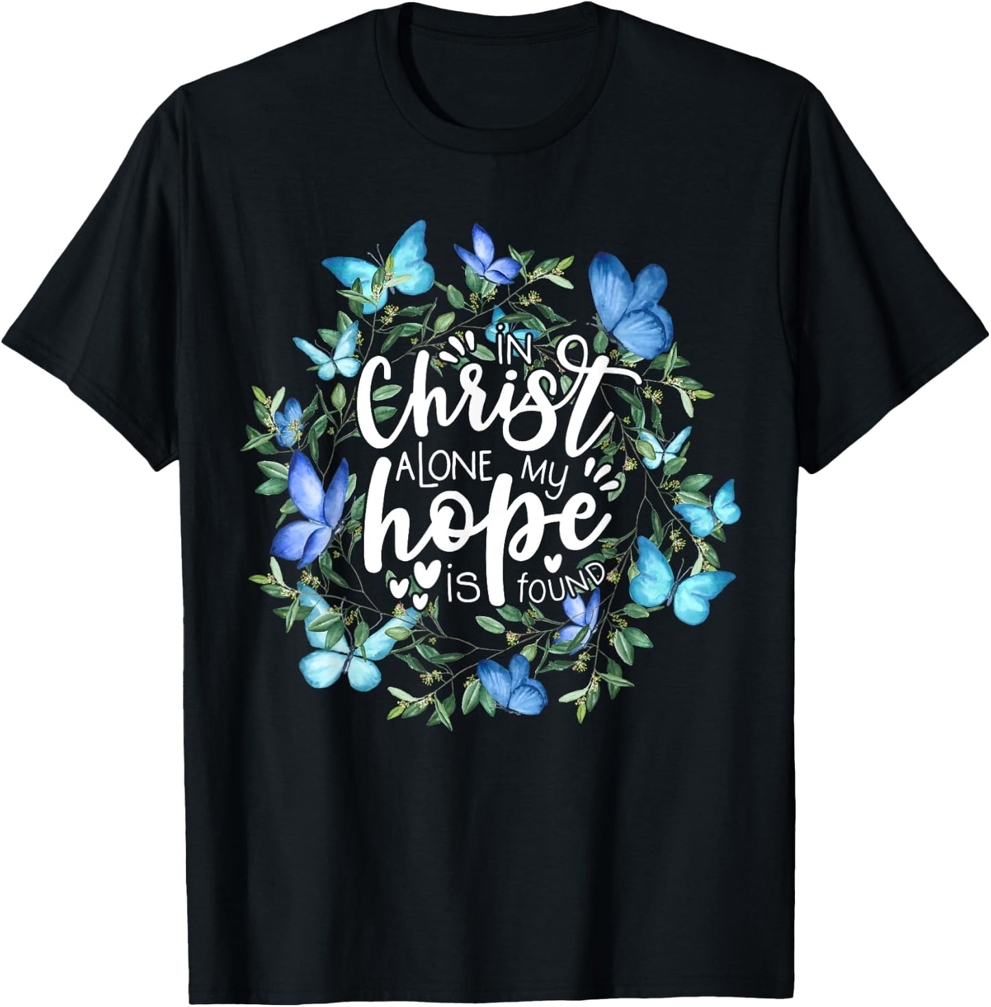 In Christ Alone My Hope Is Found Faith Christian T-Shirt - T-Shirt | Black