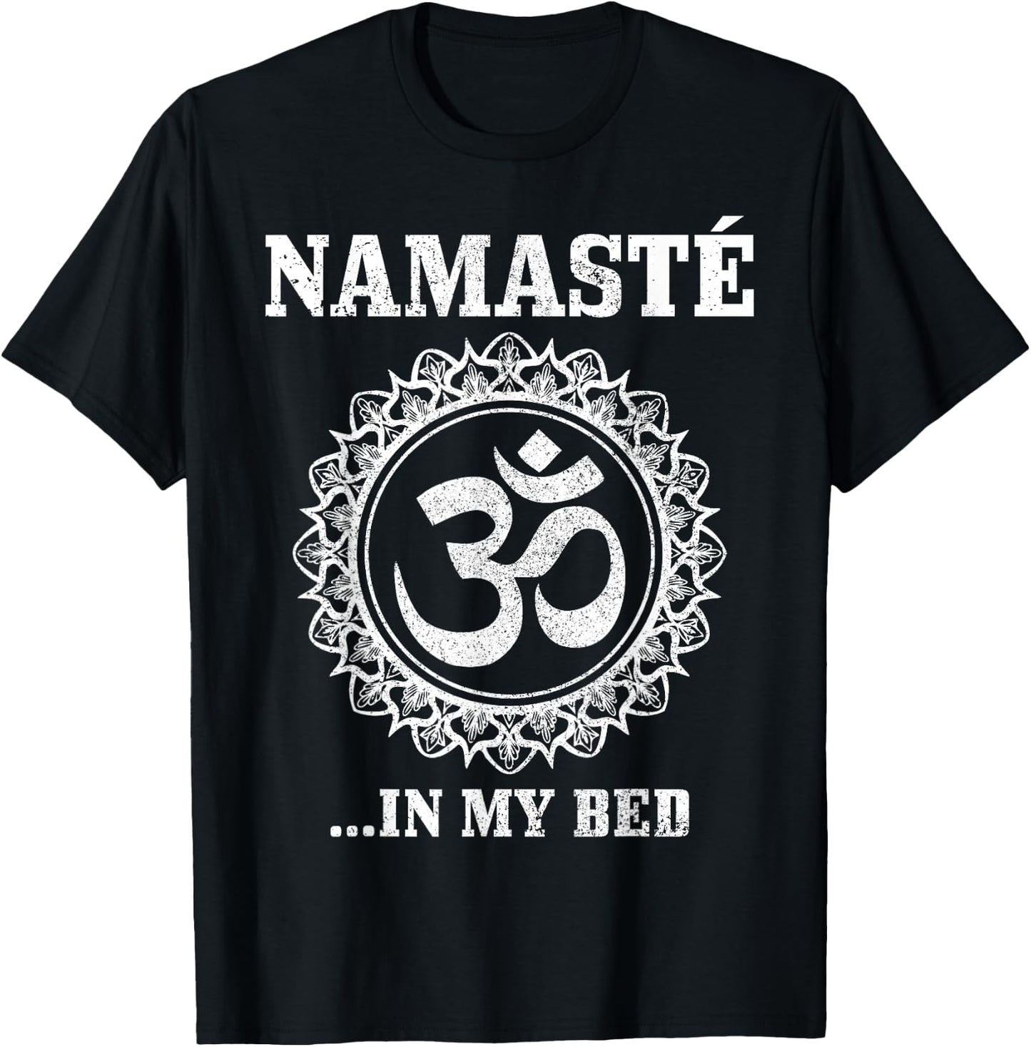 Namaste In My Bed Funny Yoga Om Buddhism Buddha Yogi T-Shirt - T-Shirt | Black