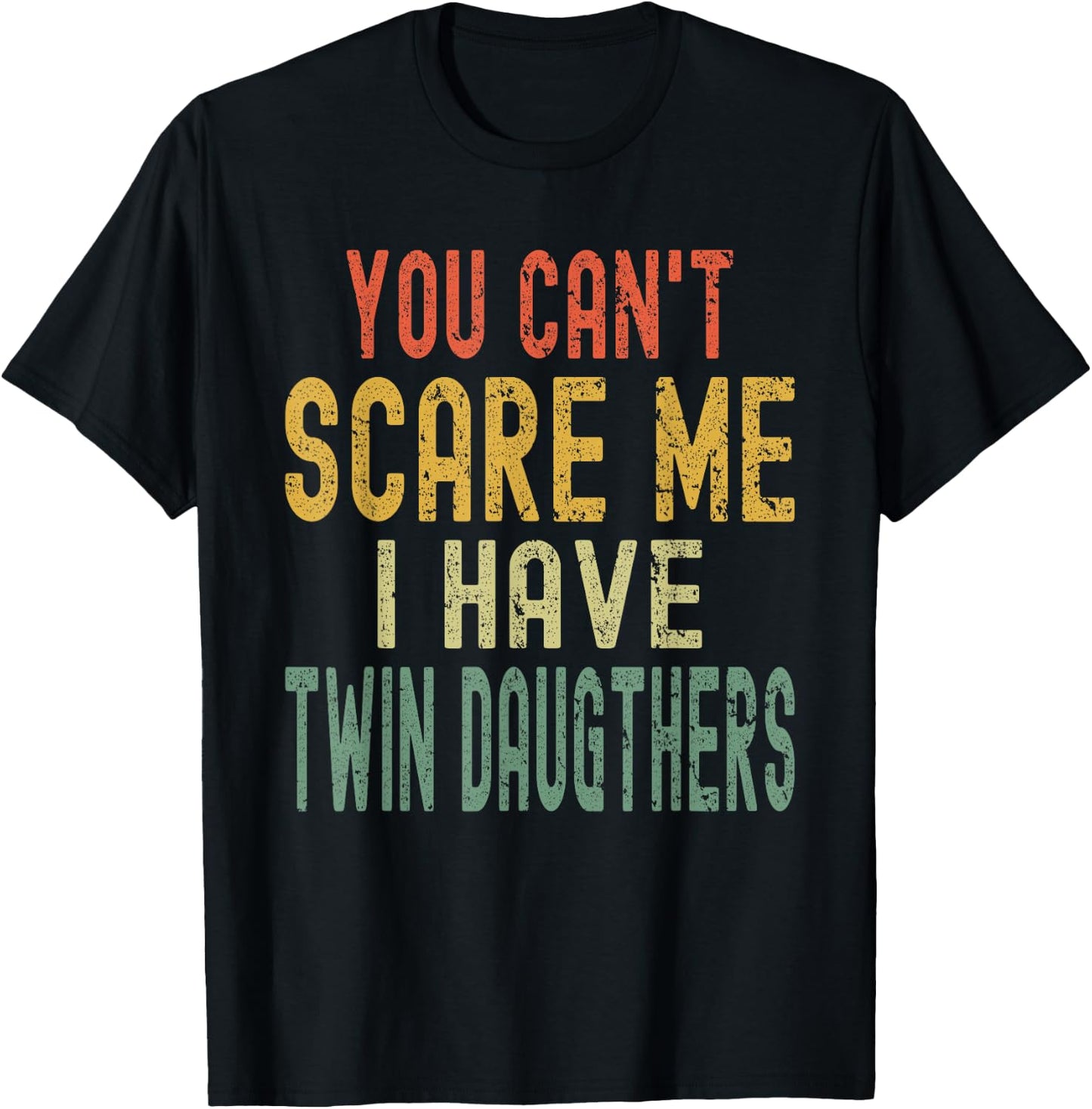 Vintage You Can't Scare Me I Have Twin Daughters Parent T-Shirt - T-Shirt | Black