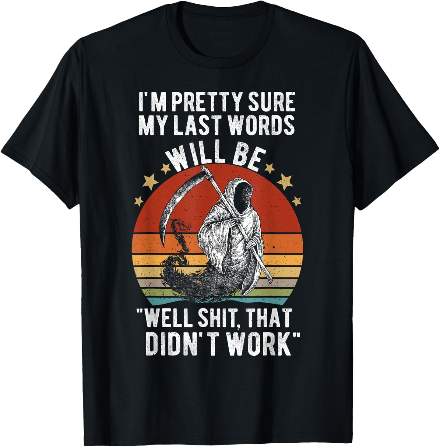 My Last Words Will Be "Well Shit, That Didn't Work" Vintage T-Shirt - T-Shirt | Black