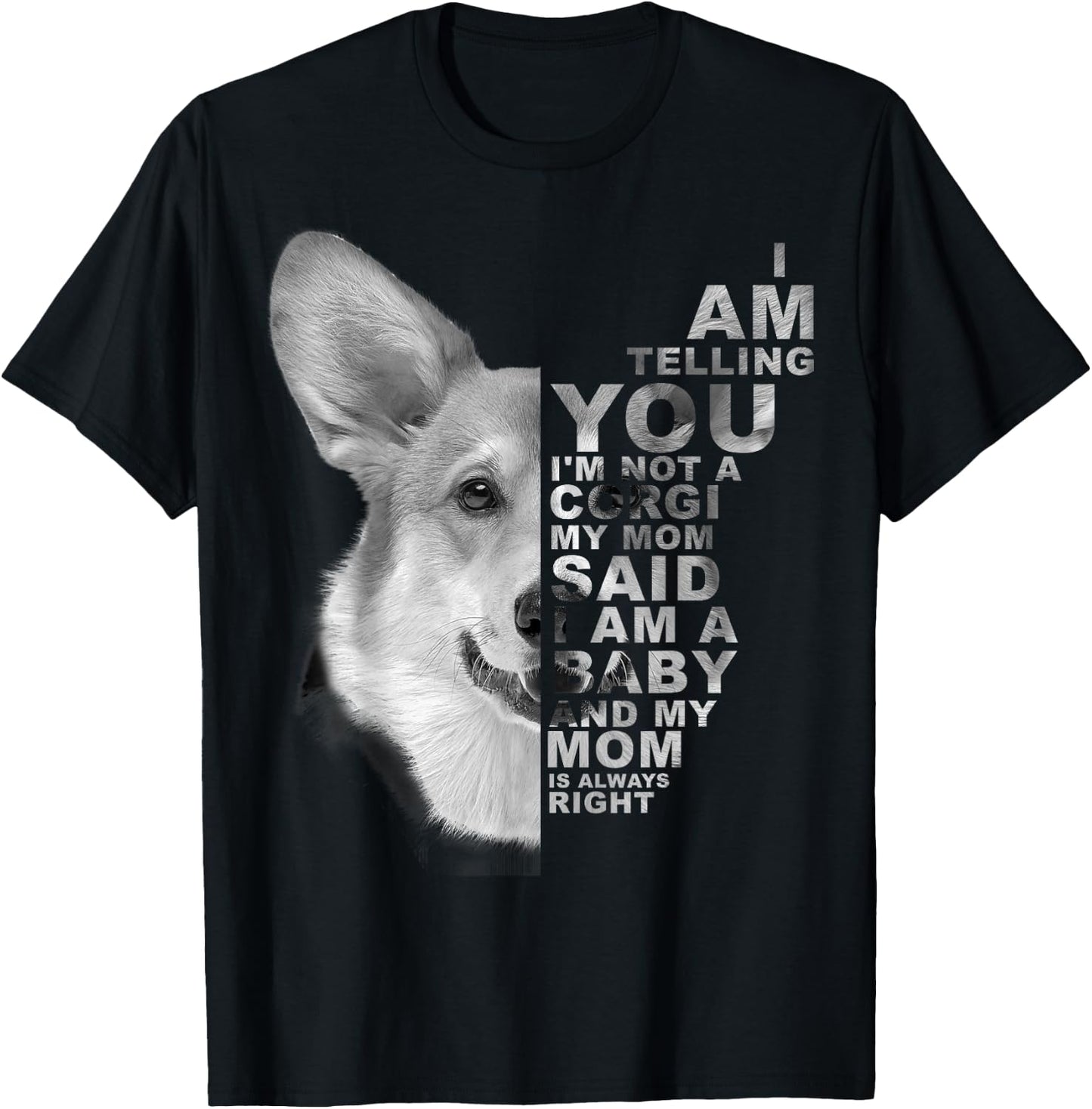 My Mom Said I am a Baby Corgi Dog Mum Mommy Mother's Day T-Shirt - T-Shirt | Black