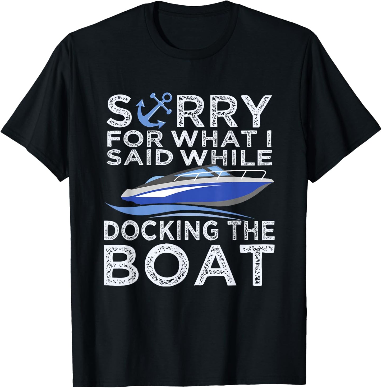 Sorry For What I Said While Docking The Boat Shirt Boating T T-Shirt - T-Shirt | Black