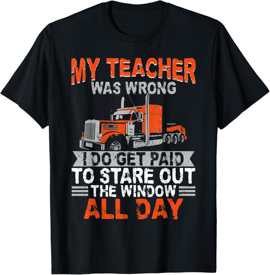 Trucker Truck Driver Vintage My Teacher Was Wrong I Do Get T-Shirt - T-Shirt | Black