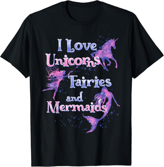 I Love Unicorns Fairies And Mermaids T-Shirt - T-Shirt | Black
