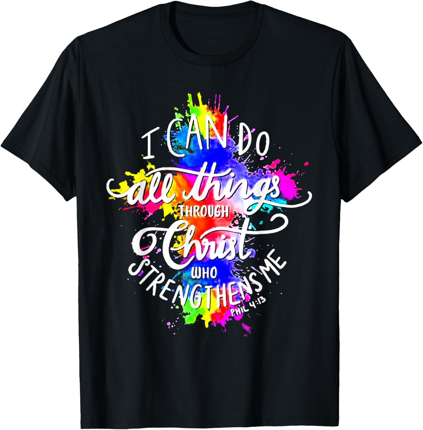 I Can Do All Things Through Christ Who Strengthens Me God T-Shirt - T-Shirt | Black