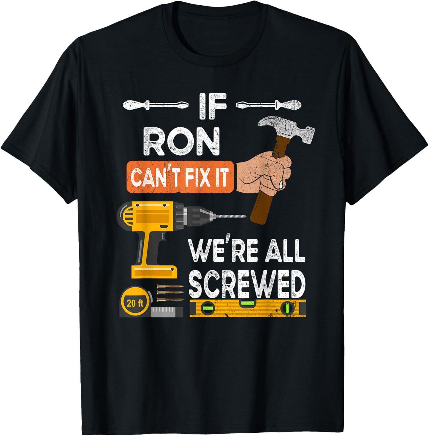 If Ron can't fix it we're all screwed T-Shirt - T-Shirt | Black