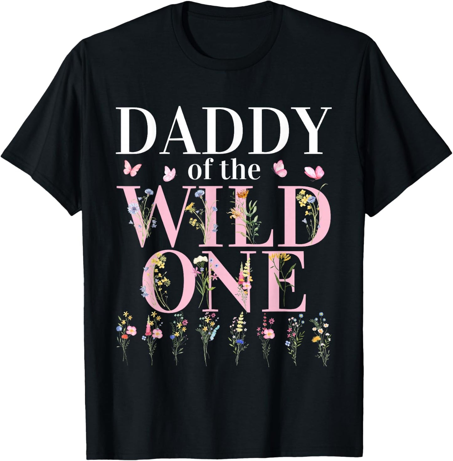 Daddy Wild One Wildflower 1st Birthday Girl Family Party T-Shirt - T-Shirt | Black