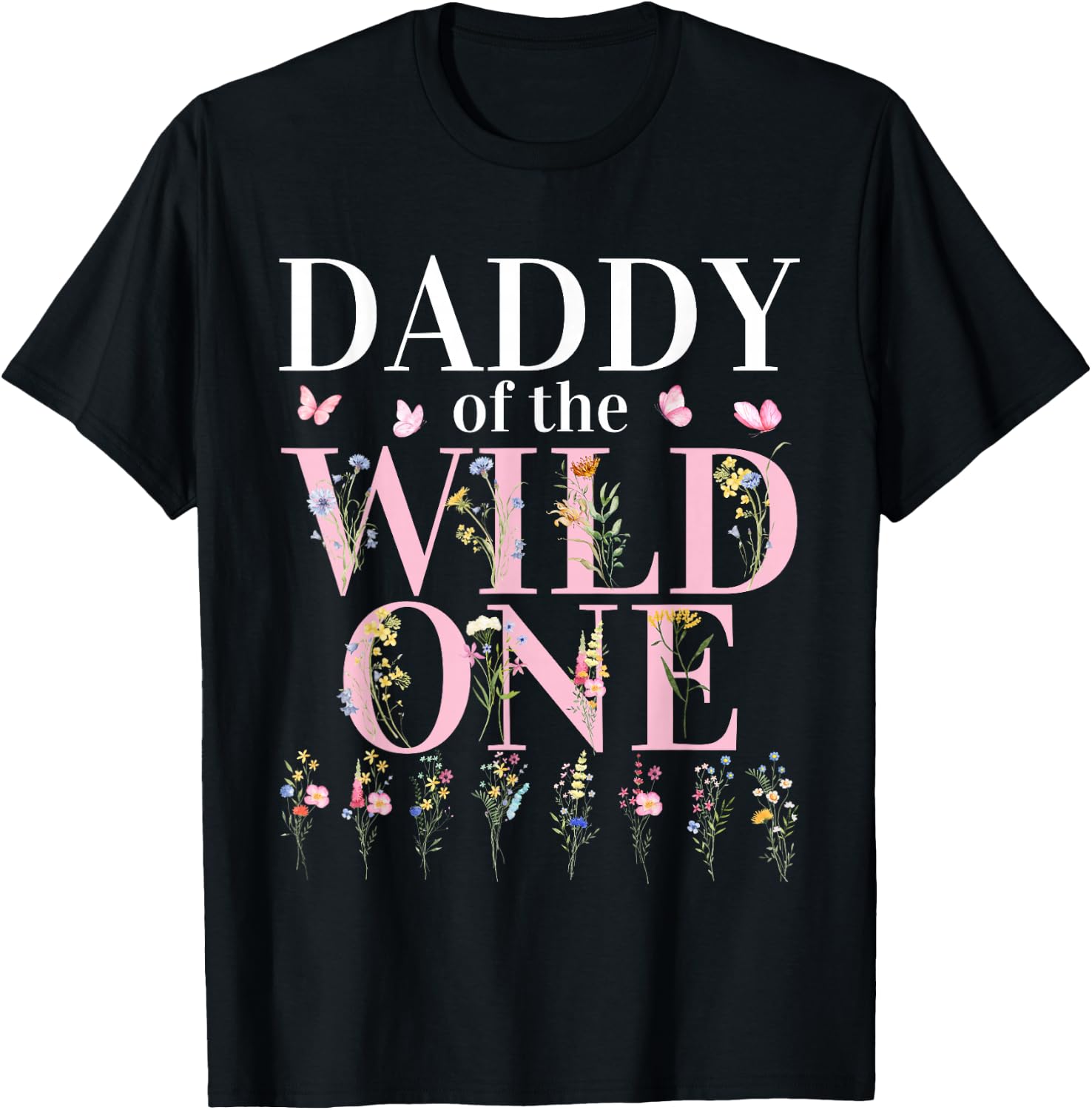 Daddy Wild One Wildflower 1st Birthday Girl Family Party T-Shirt - T-Shirt | Black
