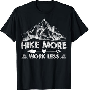 Hike More Work Less Funny Hiking Shirt Mountain Hike Lovers T-Shirt - T-Shirt | Black