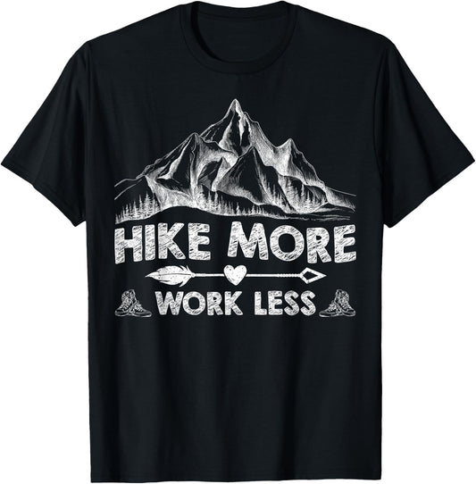 Hike More Work Less Funny Hiking Shirt Mountain Hike Lovers T-Shirt - T-Shirt | Black
