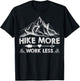 Hike More Work Less Funny Hiking Shirt Mountain Hike Lovers T-Shirt - T-Shirt | Black