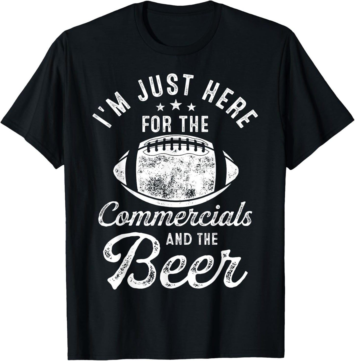 I'm Just Here For The Commercials And Beer Gift Football T-Shirt - T-Shirt | Black