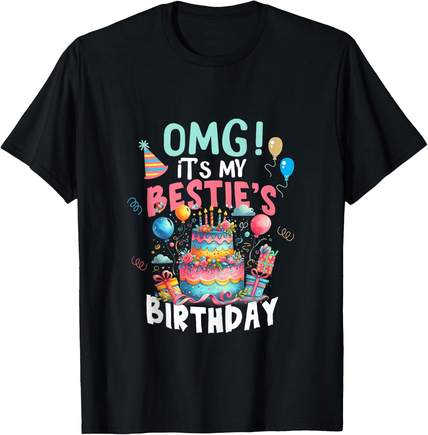 OMG It's My Bestie's Birthday Great Best Friend Birthday T-Shirt - T-Shirt | Black
