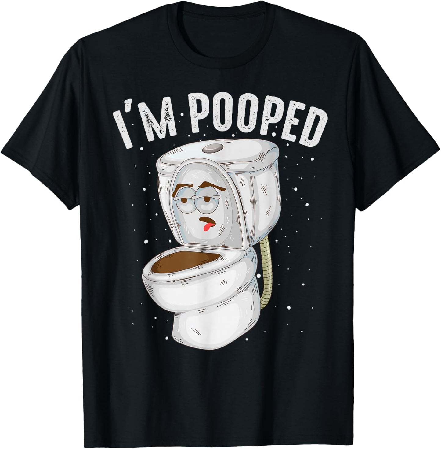 Cool I'm Pooped | Funny Dirty Toilet Bowl Joke Lover Gift T-Shirt - T-Shirt | Black