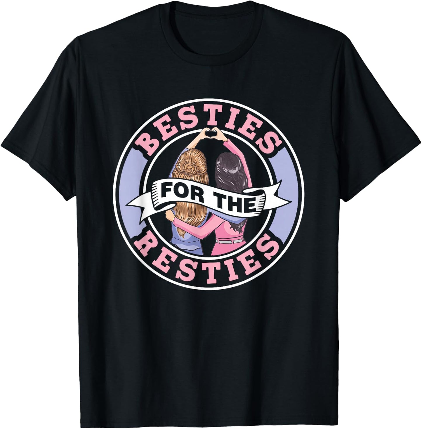 Besties For The Resties Friends Friendship Best Friend T-Shirt - T-Shirt | Black
