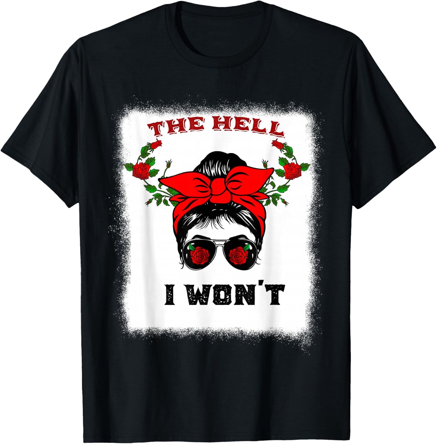 The Hell I Won't Apparel For Life Messy Bun Bleached T-Shirt - T-Shirt | Black