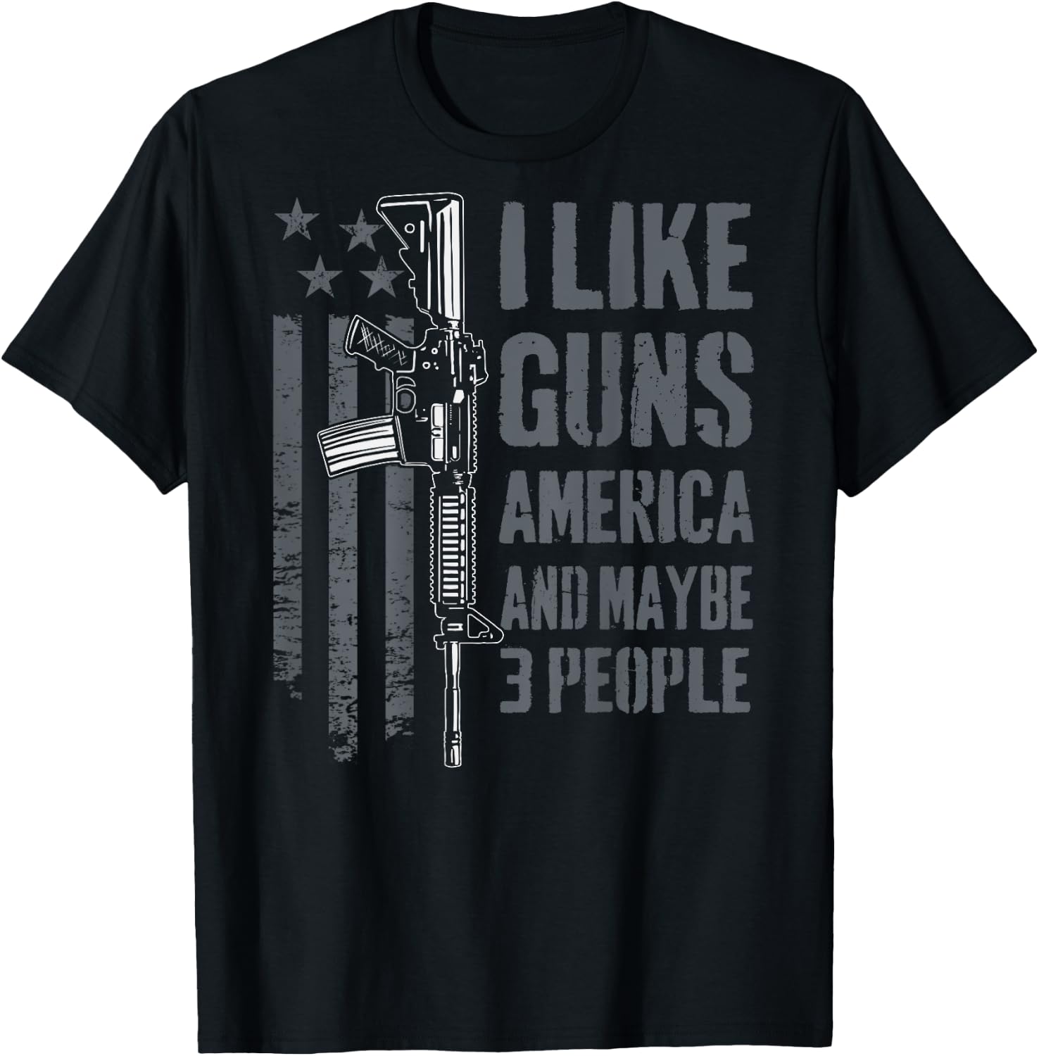 I like Guns America & Maybe 3 People - Funny Gun - ON BACK T-Shirt - T-Shirt | Black