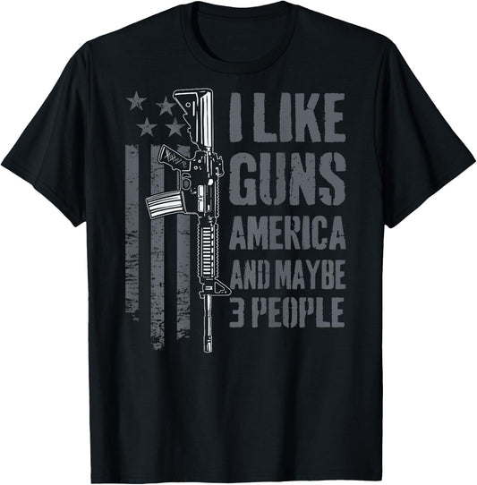 I like Guns America & Maybe 3 People - Funny Gun - ON BACK T-Shirt - T-Shirt | Black