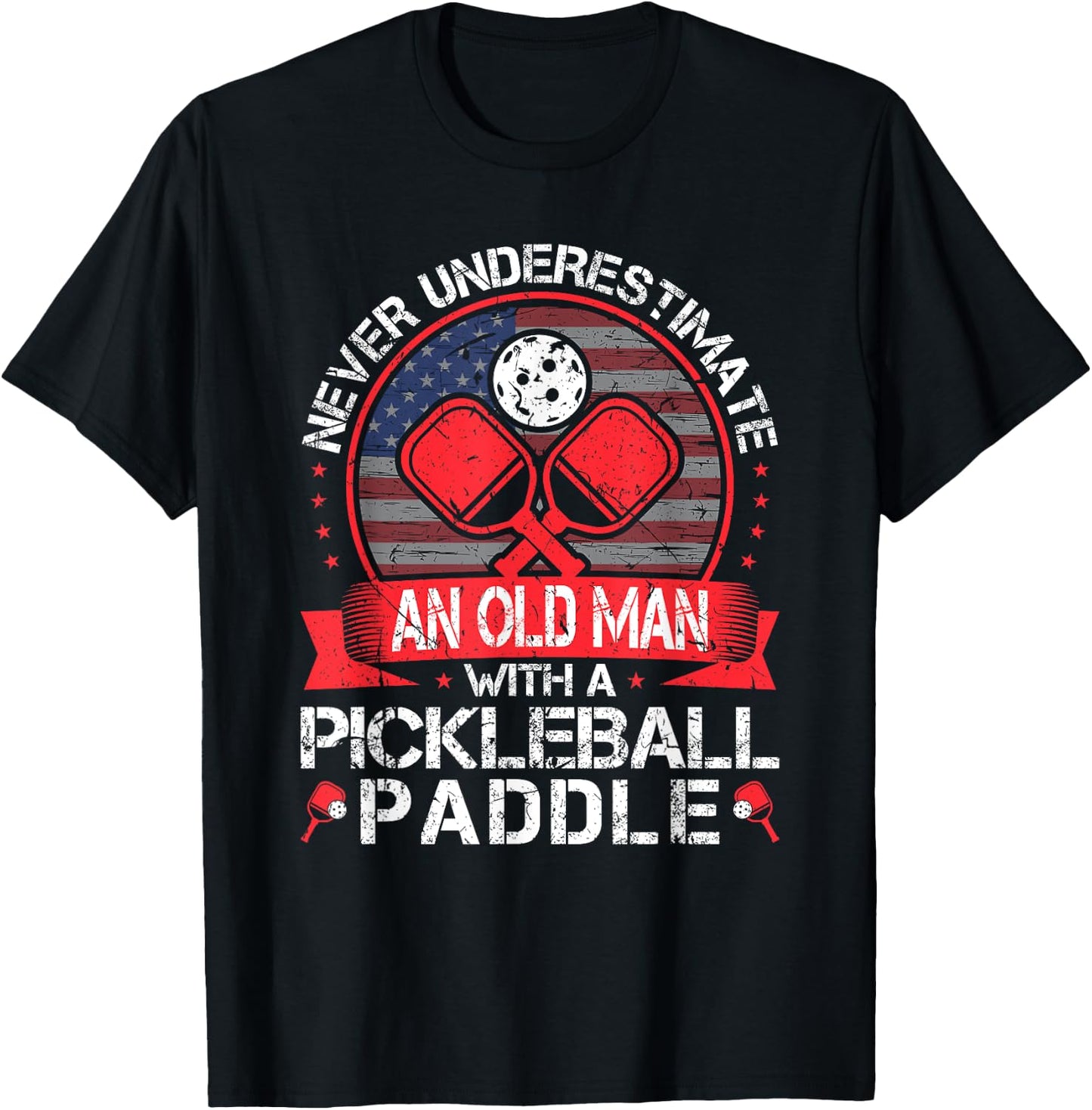 Never Underestimate An Old Man With A Pickleball Paddle T-Shirt - T-Shirt | Black