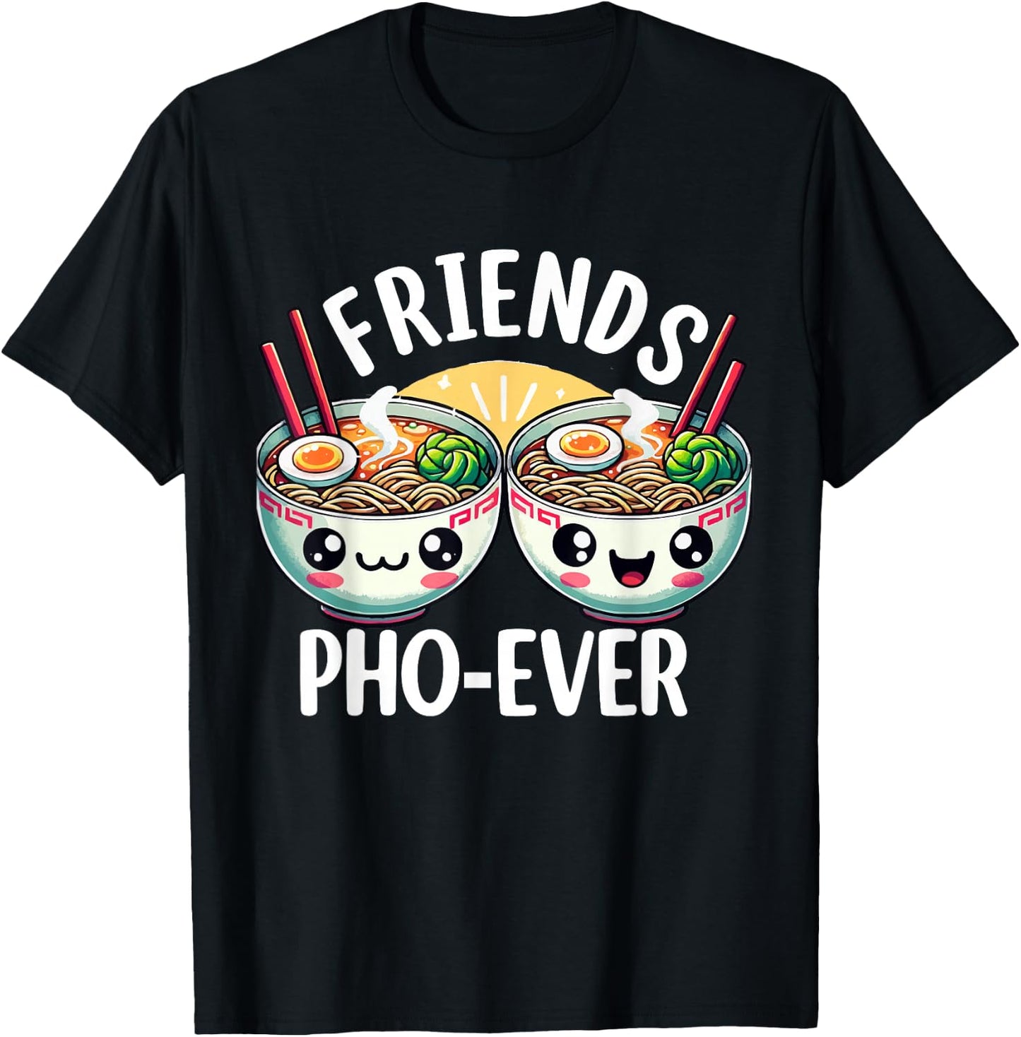 Friends Pho-Ever Cute Vietnamese pho Noodle Soup Bowl T-Shirt - T-Shirt | Black