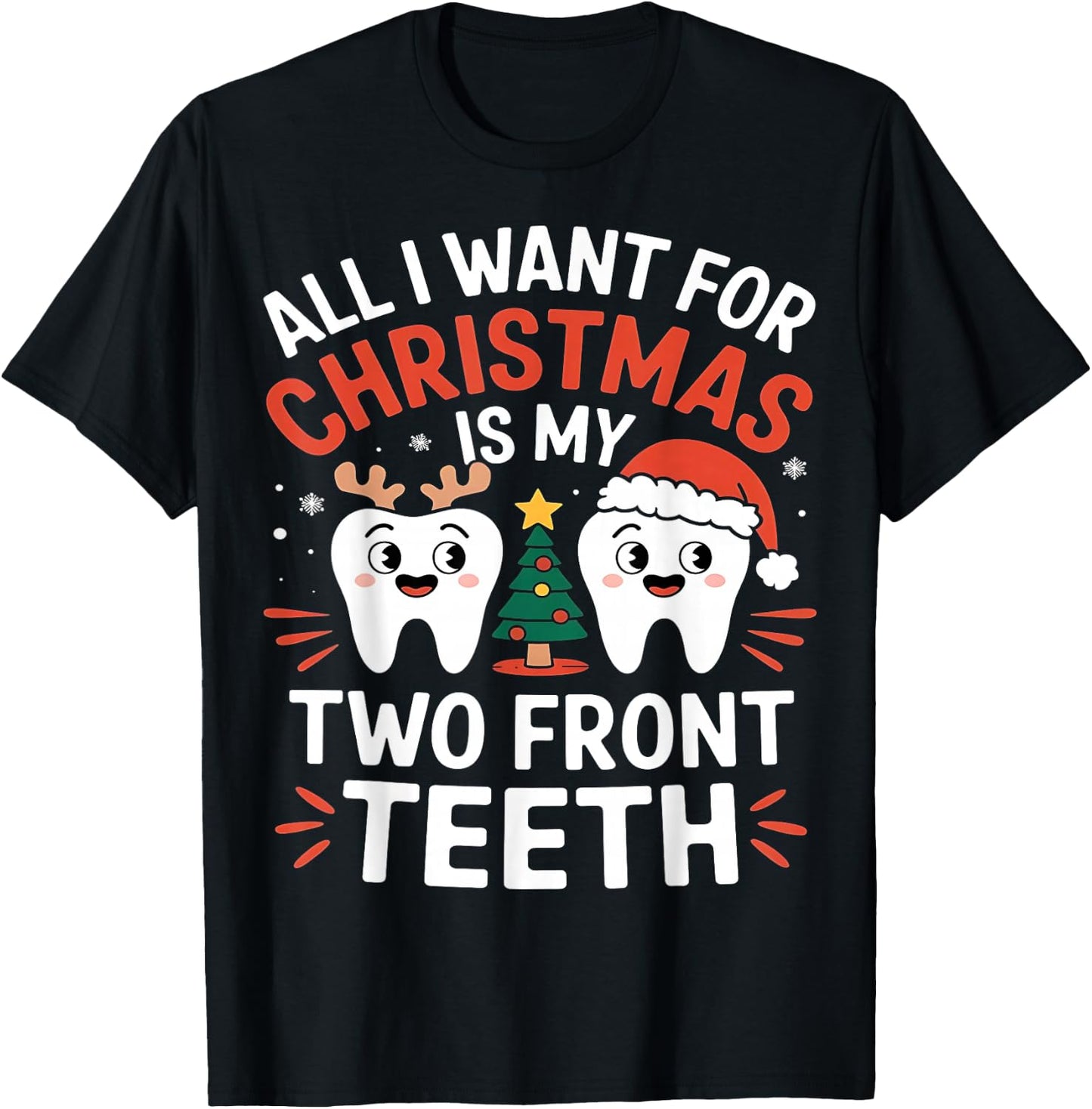 All I want for Christmas is My Two Front Teeth Funny T-Shirt - T-Shirt | Black