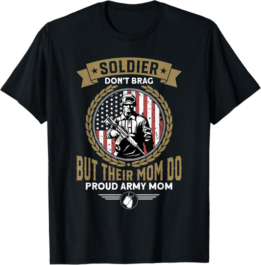 Soldiers Don't Brag But Their Moms Do - Proud Army Mom T-Shirt - T-Shirt | Black