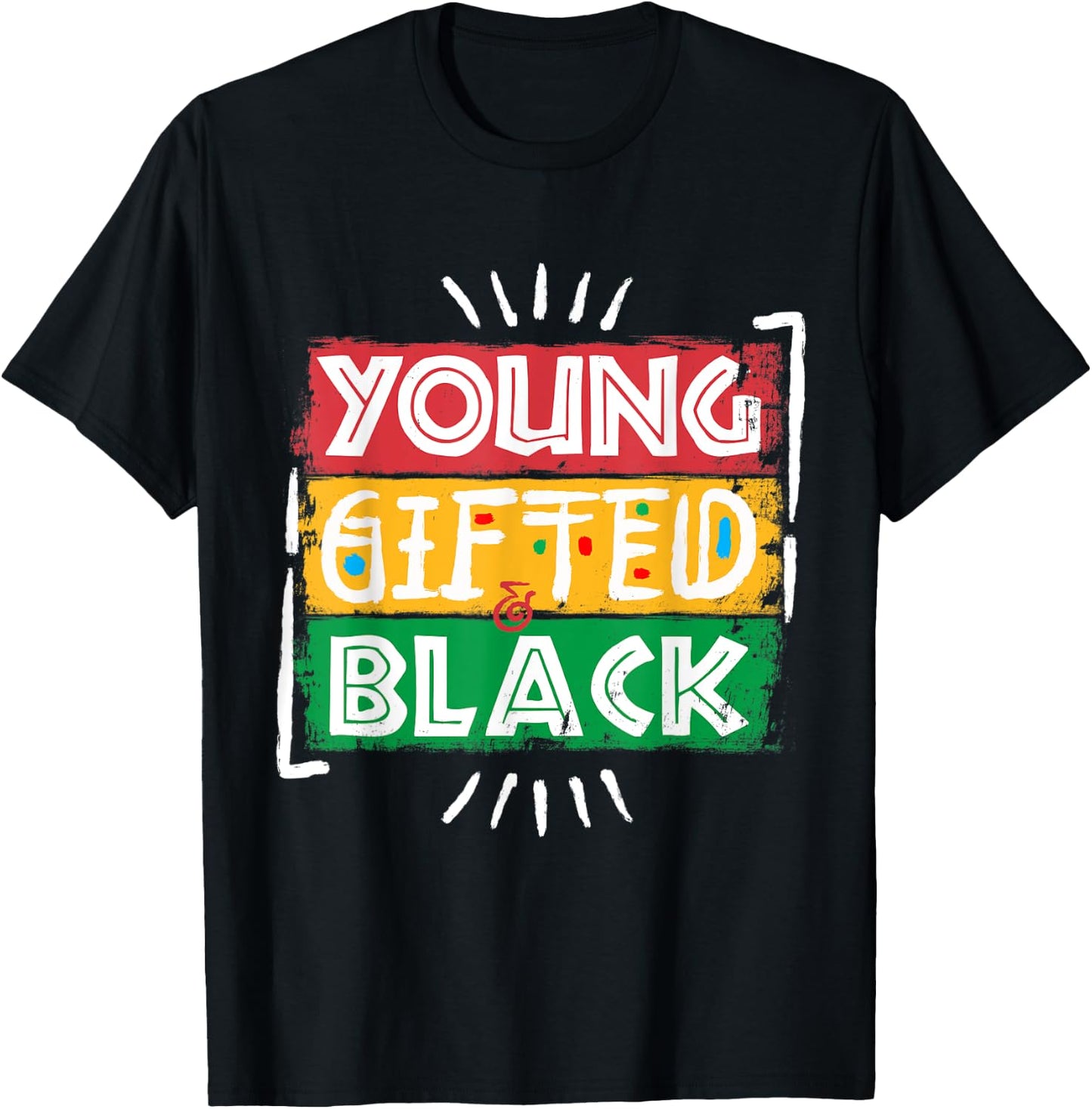 Young Gifted Black I Am Black History Black History Month T-Shirt - T-Shirt | Black