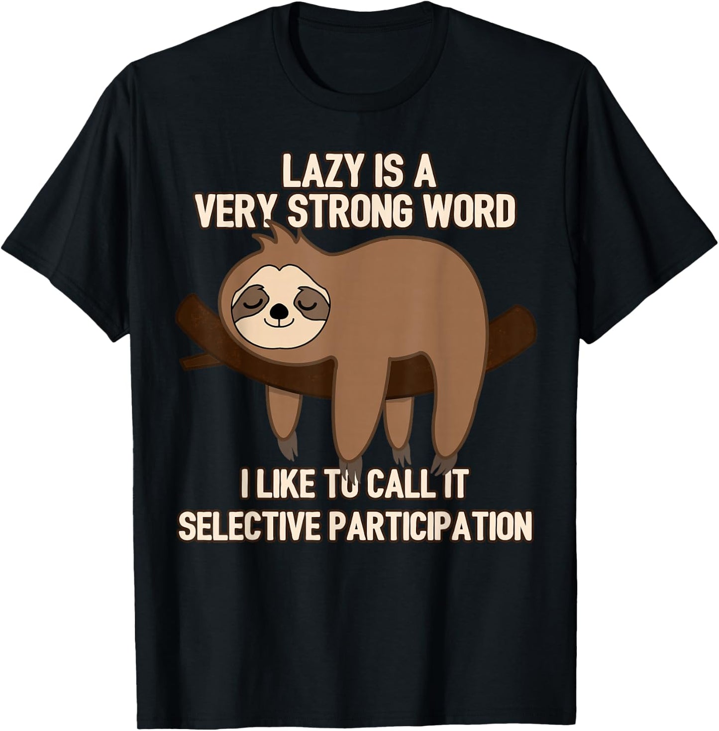 Lazy Is A Very Strong Word, Selective Participation Sloth T-Shirt - T-Shirt | Black