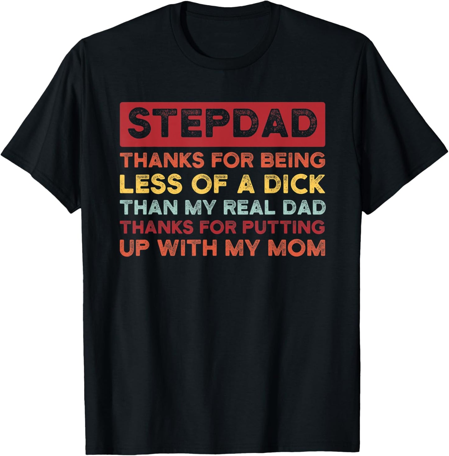 Stepdad thanks for being less of a dick bonus dad T-Shirt - T-Shirt | Black