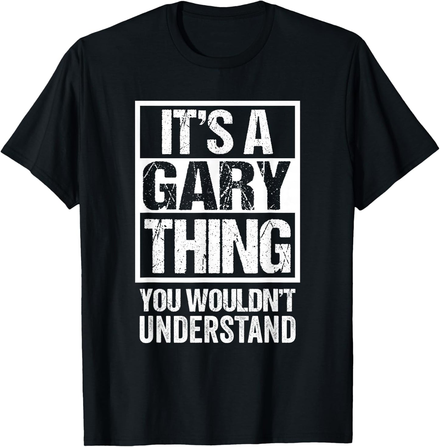 It's A Gary Thing You Wouldn't Understand T-Shirt - T-Shirt | Black