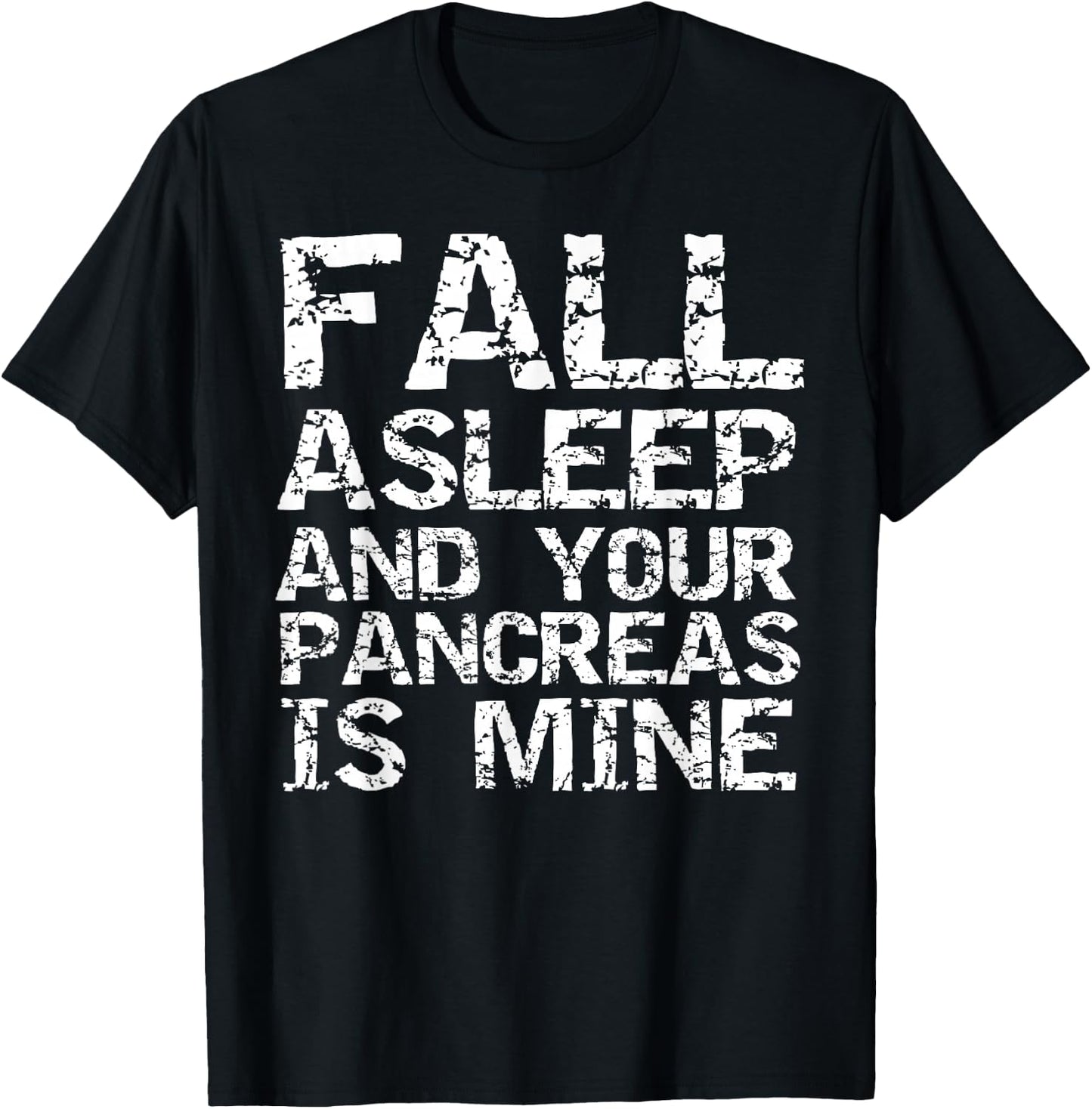 Funny Type 1 Diabetes Fall Asleep and Your Pancreas is Mine T-Shirt - T-Shirt | Black