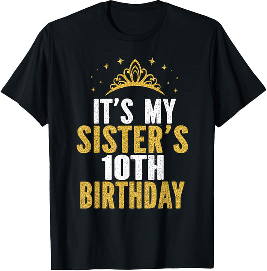 It's My Sister 10th Birthday Idea For 10 Years Old Girl T-Shirt - T-Shirt | Black