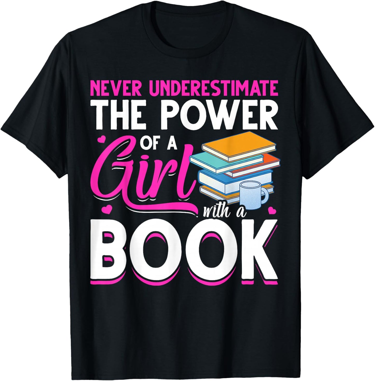Never Underestimate The Power Of A Girl With A Book Reading T-Shirt - T-Shirt | Black