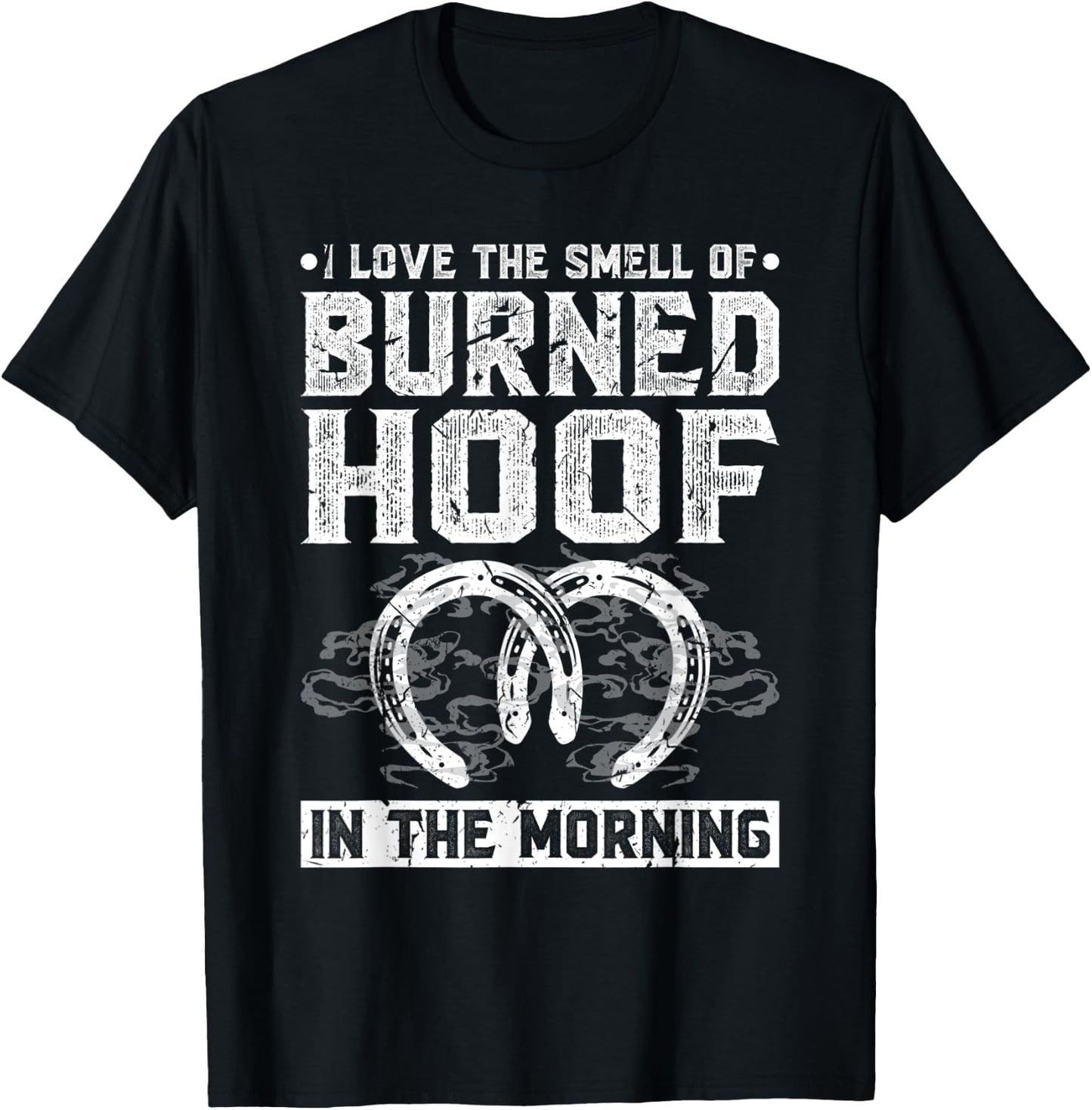 Farrier Blacksmith Smell of Burned Hoof, Rodeo Horseshoer T-Shirt - T-Shirt | Black
