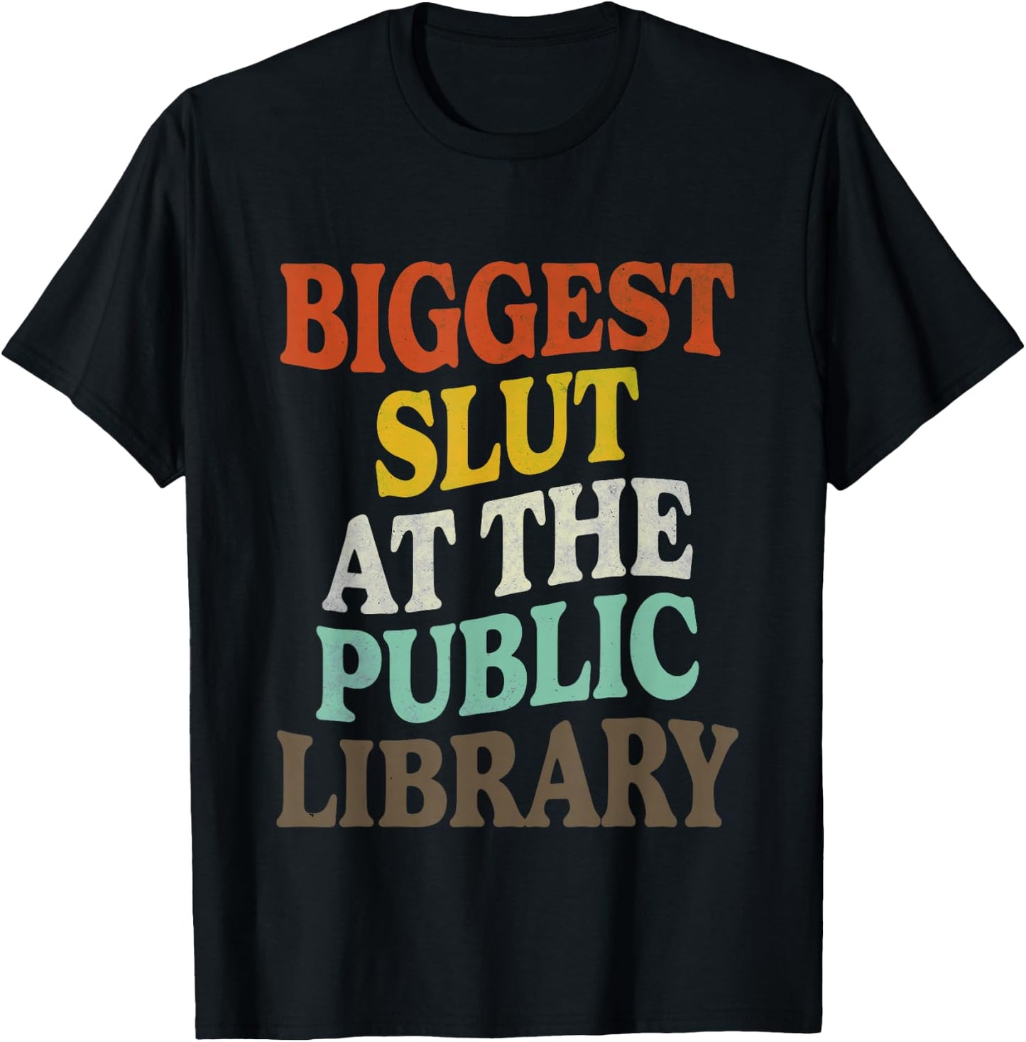 Biggest Slut At The Public Library Funny Sarcasm Quote T-Shirt - T-Shirt | Black