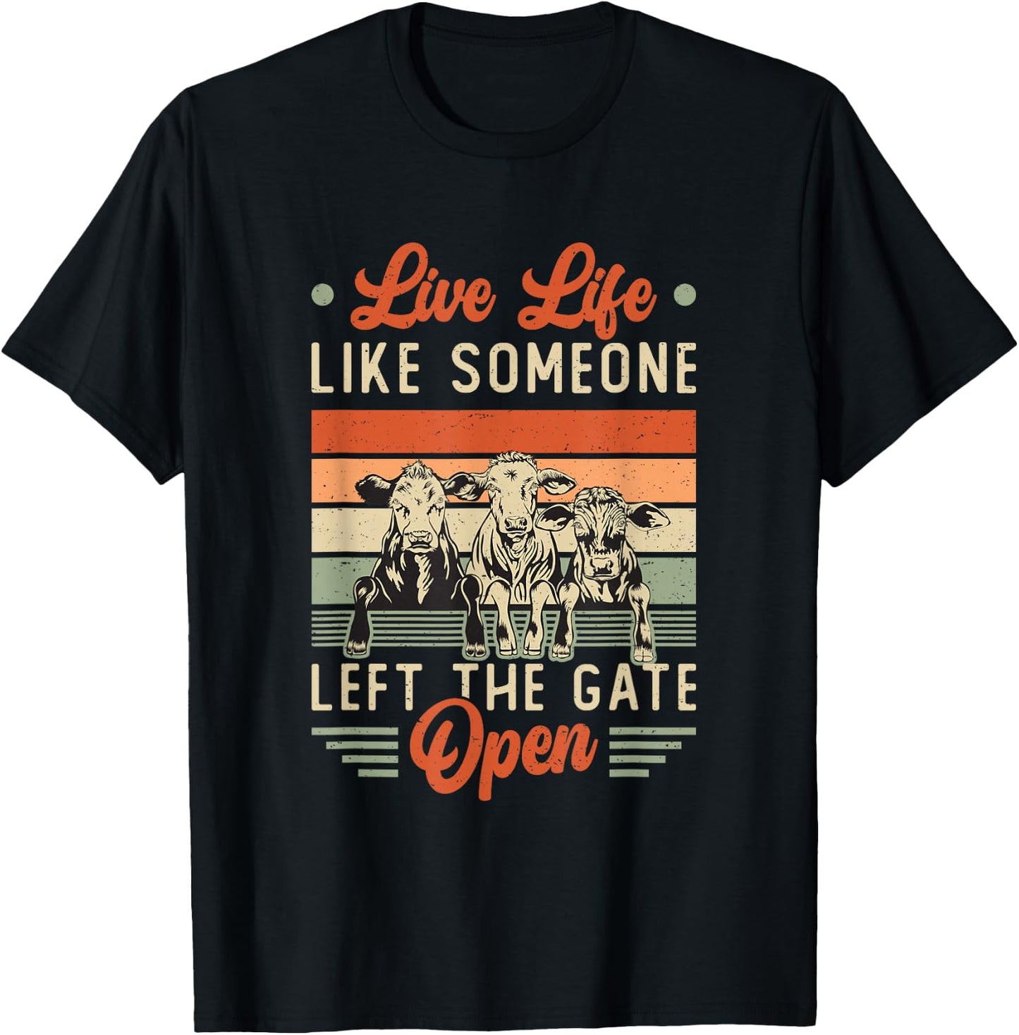 Live Life Like Someone Left The Gate Open Cow Heifer T-Shirt - T-Shirt | Black