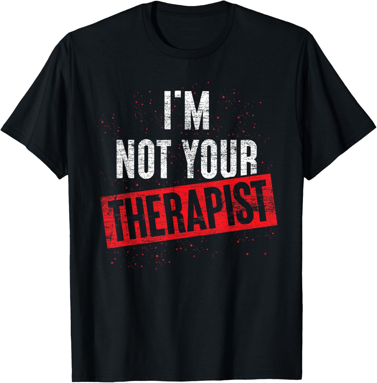 Ich bin nicht dein Therapeut Psychotherapy Psychologie T-Shirt - T-Shirt | Black