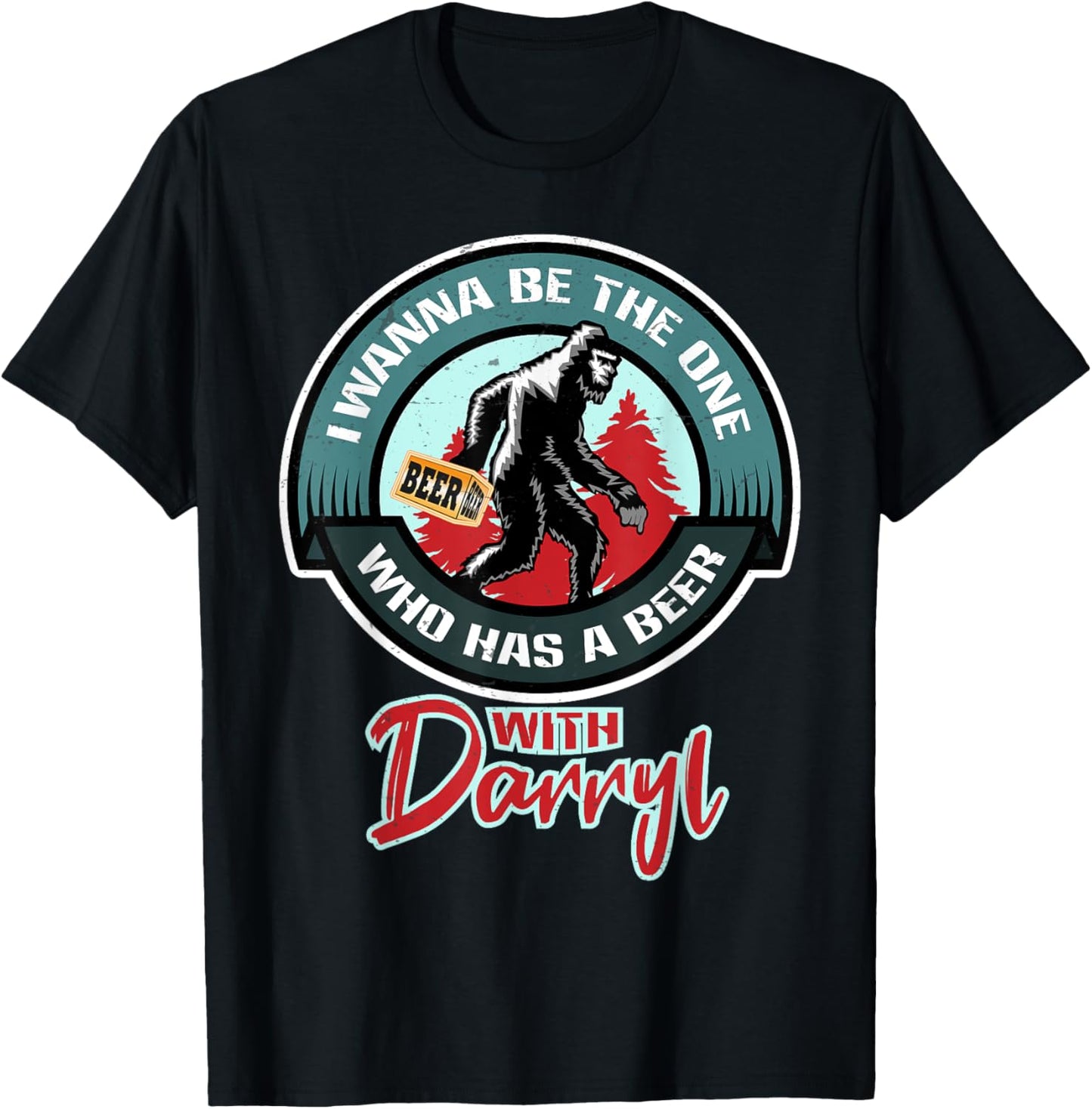Funny Bigfoot - Wanna Have a Beer With Darryl T-Shirt - T-Shirt | Black