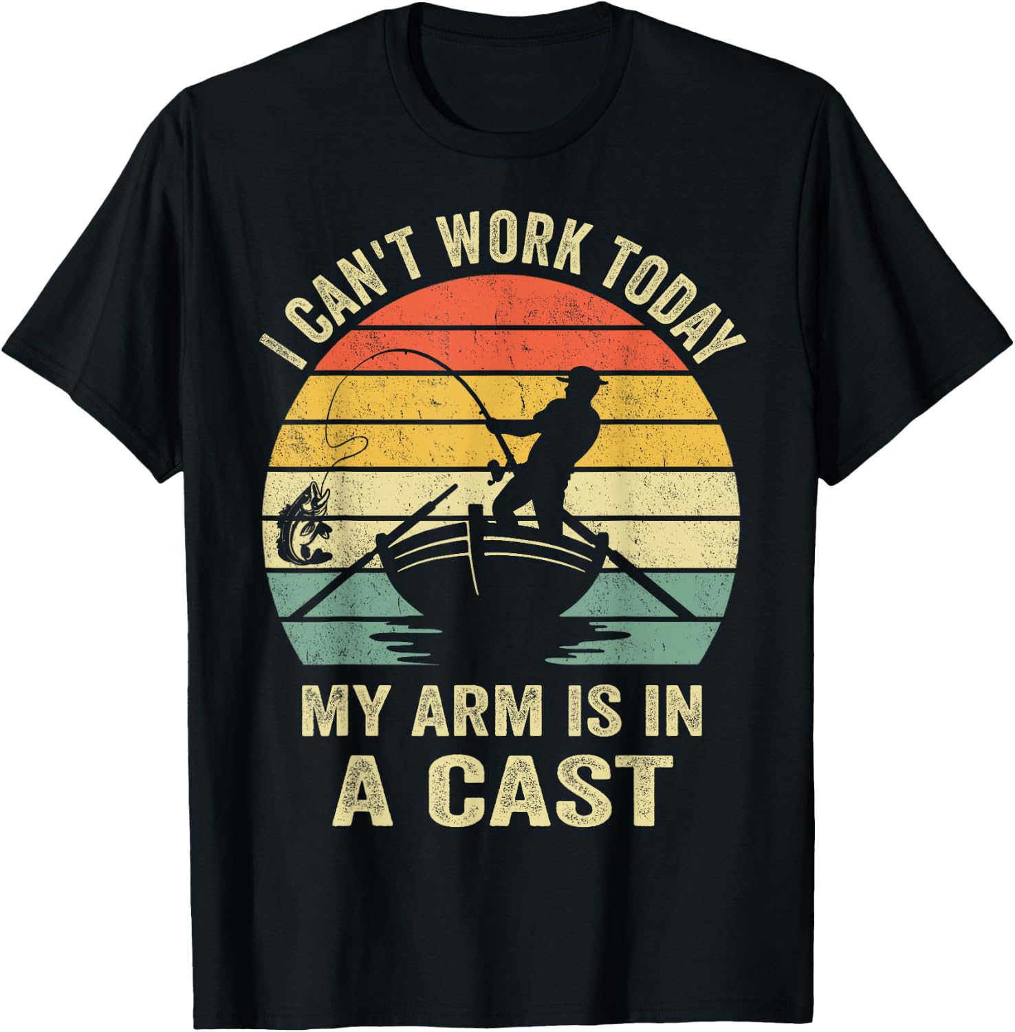 Fisherman, I Can't Work Today My Arm Is in a Cast, Funny Men T-Shirt - T-Shirt | Black