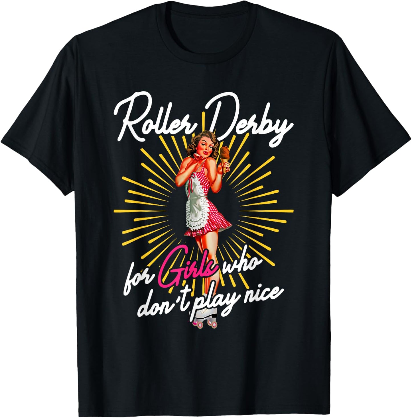 Roller derby for girls who do not play nice roller derby skat T-Shirt - T-Shirt | Black