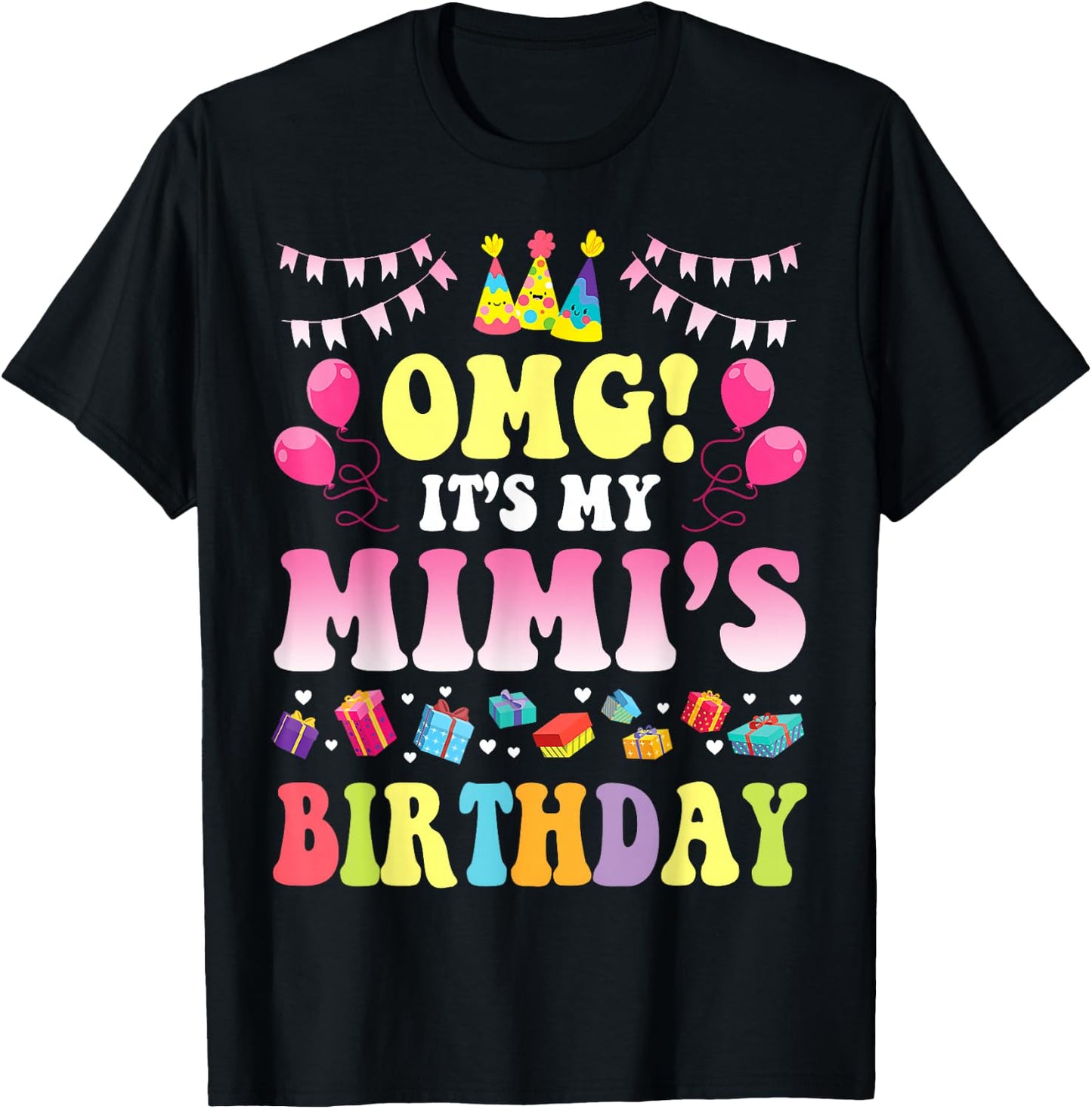 OMG It's My Mimi's Birthday Happy To Me You Daddy Mommy T-Shirt - T-Shirt | Black