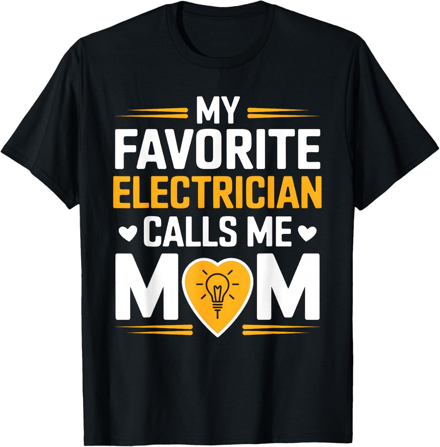 My Favorite Electrician Calls Me Mom Heart T-Shirt - T-Shirt | Black