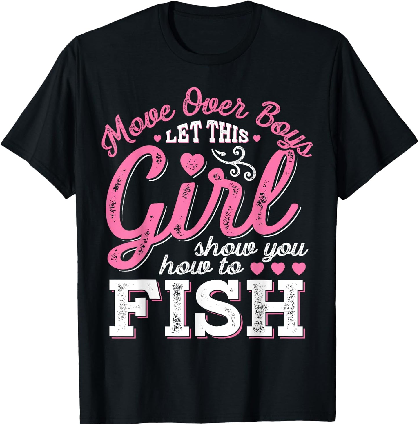 Move Over Boys Let This Girl Show You How To fish T shirt T-Shirt - T-Shirt | Black