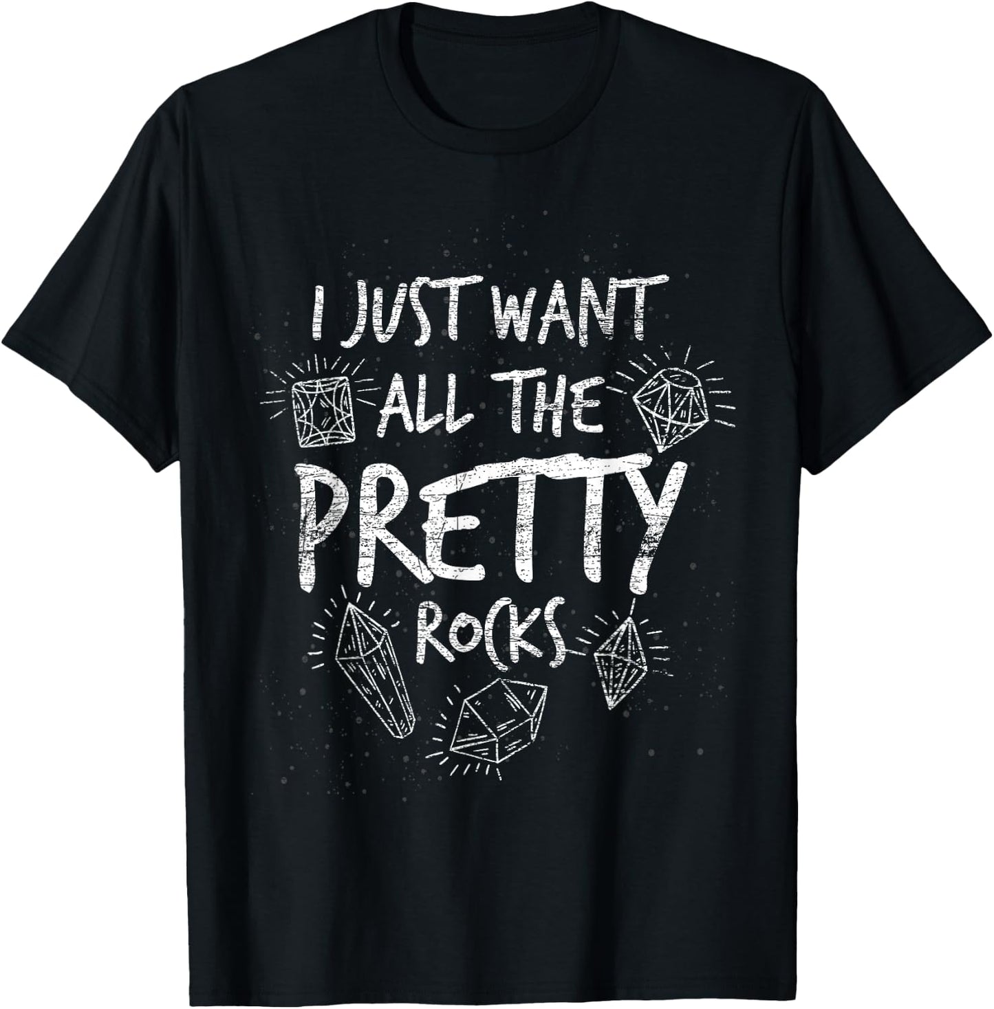I just want all these beautiful stones geology T-Shirt - T-Shirt | Black