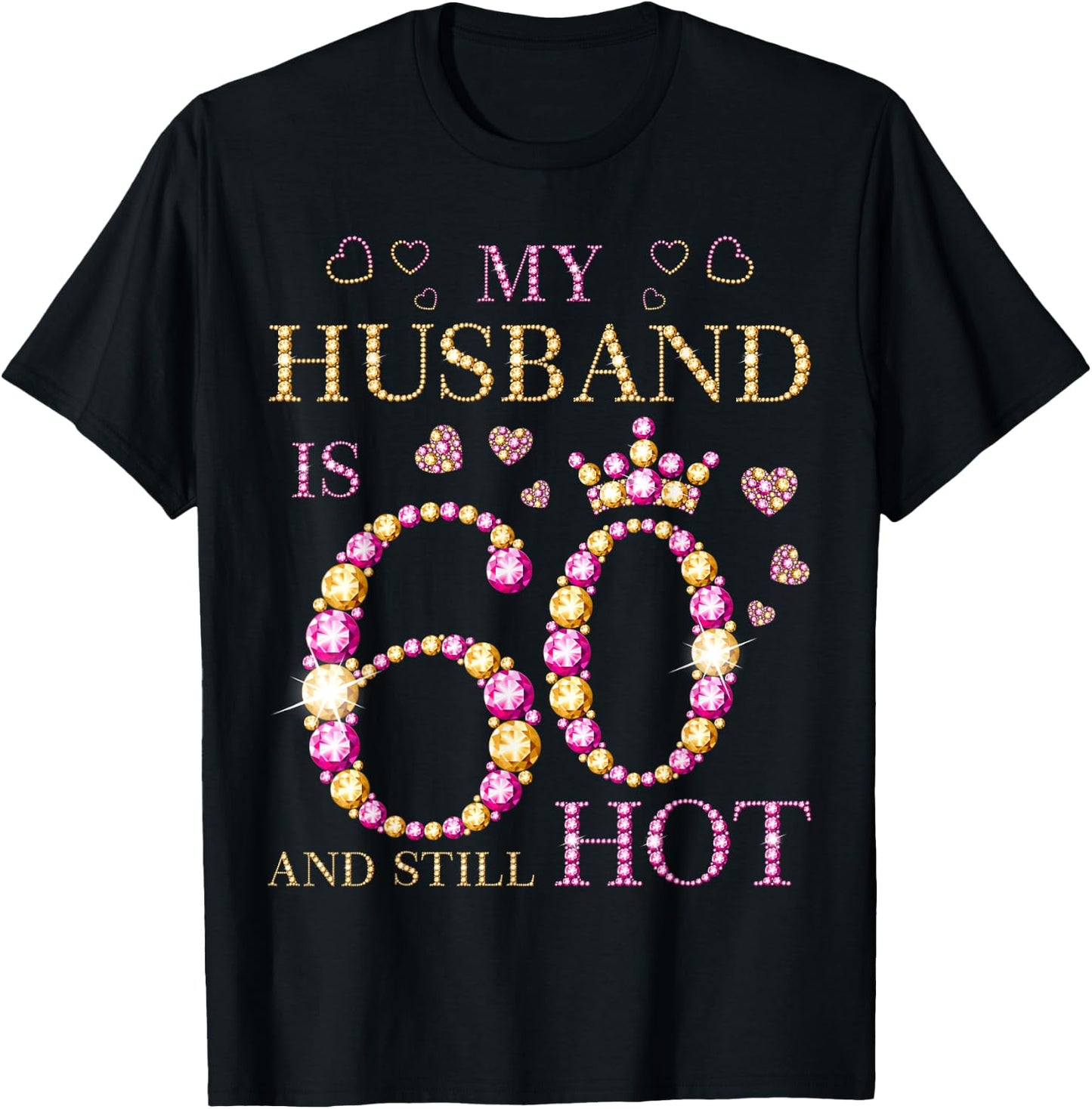 My Husband Is 60 And Still Hot My Husband 60th Birthday Cute T-Shirt - T-Shirt | Black